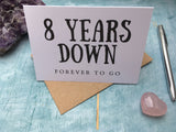 8 years down forever to go card, eight year anniversary card for husband, 8th anniversary card for wife, eighth wedding anniversary card
