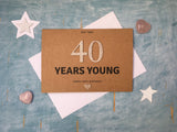 personalised or custom 40th birthday card - 40 years young